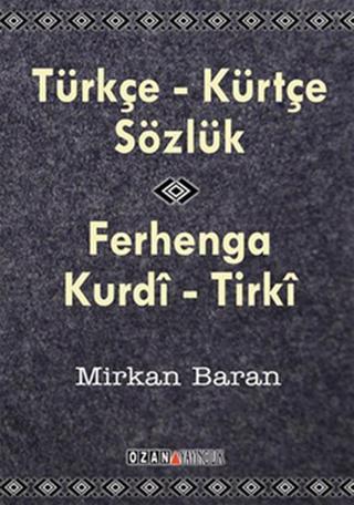 Kürtçe- Türkçe Sözlük - Mirkan Baran - Ozan Yayıncılık