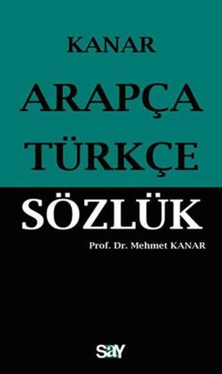 Arapça Türkçe Sözlük (Küçük Boy) - Mehmet Kanar - Say Yayınları