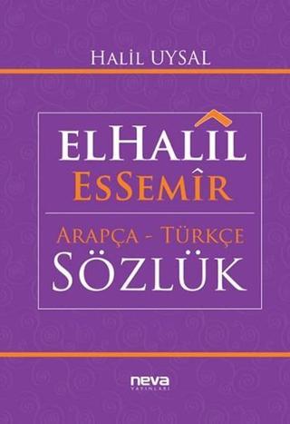 Elhalil Essemir Arapça - Türkçe Sözlük - Halil Uysal - Neva Yayınları