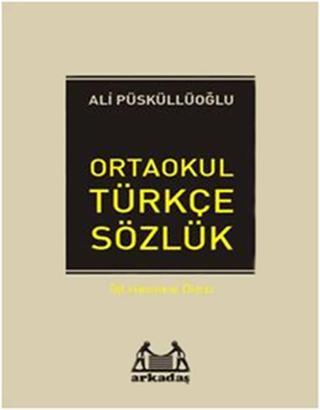 Ortaokul Türkçe Sözlük - Ali Püsküllüoğlu - Arkadaş Yayıncılık