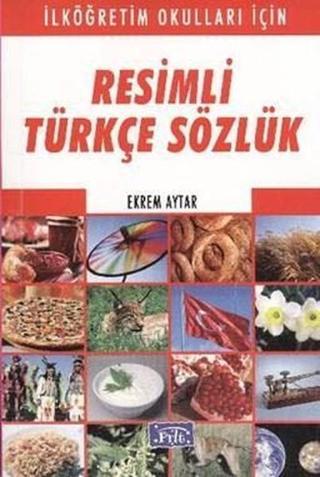 Parıltı Resimli Türkçe Sözlük (İlköğretim Okulları İçin) - Ekrem Aytar - Parıltı Yayınları