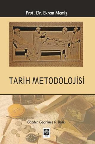 Tarih Metodolojisi - Ekrem Memiş - Ekin Basım Yayın