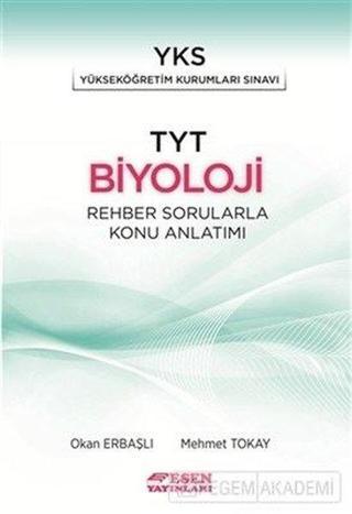 TYT Biyoloji Rehber Sorularla Konu Anlatımı - Mehmet Tokay - Esen Yayıncılık - Eğitim