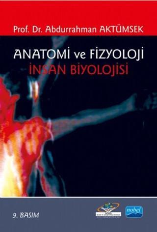 Anatomi ve Fizyoloji İnsan Biyolojisi - Abdurrahman Aktümsek - Nobel Akademik Yayıncılık