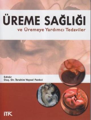 Üreme Sağlığı ve Üremeye Yardımcı Tedaviler - Komisyon  - İstanbul Tıp Kitabevi