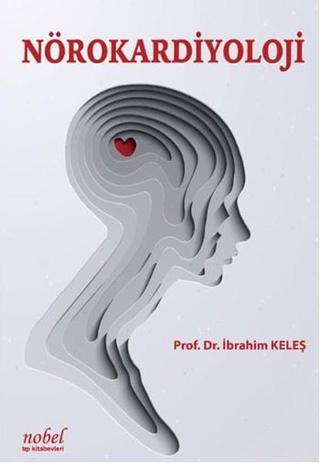 Nörokardiyoloji - İbrahim Keleş - Nobel Tıp Kitabevleri
