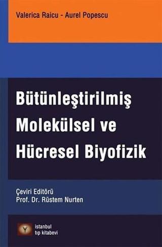 Bütünleştirilmiş Molekülsel ve Hücresel Biyofizik - Valerica Raicu - İstanbul Tıp Kitabevi