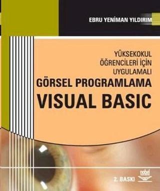 Görsel Programlama Visual Basic - Ebru Yeniman Yıldırım - Nobel Akademik Yayıncılık