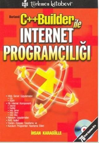 C++ Builder ile İnternet Programcılığı - İhsan Karagülle - Türkmen Kitabevi