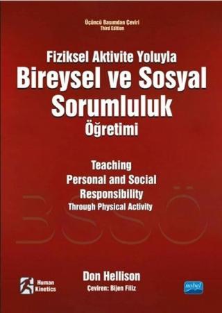 Fiziksel Aktivite Yoluyla Bireysel ve Sosyal Sorumluluk Öğretimi - Don Hellison - Nobel Akademik Yayıncılık
