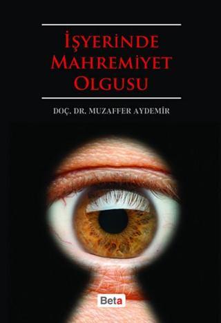 İşyerinde Mahremiyet Olgusu - Muzaffer Aydemir - Beta Yayınları