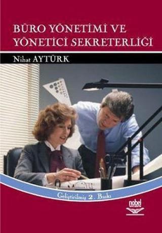 Büro Yönetimi ve Yönetici Sekreterliği - Nihat Aytürk - Nobel Akademik Yayıncılık