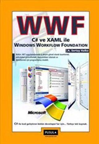 WWF C# ve XAML İle Windows Workflow Foundation A. Sertay Halka Pusula Yayıncılık