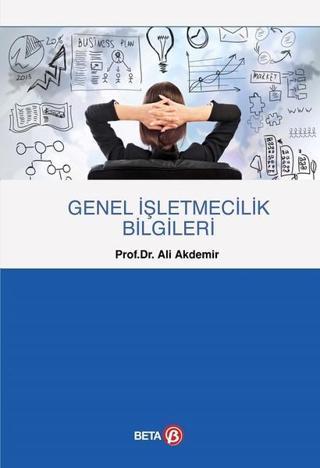 Genel İşletmecilik Bilgileri - Ali Akdemir - Beta Yayınları