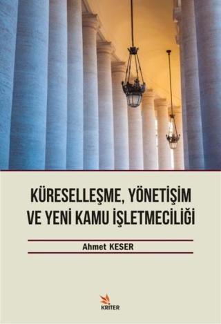 Küreselleşme Yönetişim ve Yeni Kamu İşletmeciliği - Ahmet Keser - Kriter