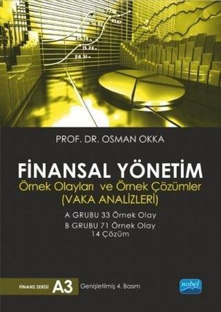 Finansal Yönetim-Örnek Olayları ve Örnek Çözümleri-Vaka Analizleri - Osman Okkan - Nobel Akademik Yayıncılık