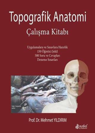 Topografik Anatomi Çalışma Kitabı - Mehmet Yıldırım - Nobel Tıp Kitabevleri