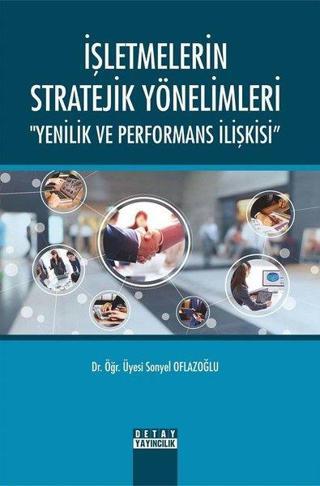 İşletmelerin Stratejik Yönelimleri-Yenilik ve Performans İlişkisi - Sonyel Oflazoğlu - Detay Yayıncılık