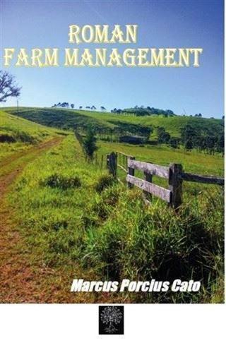 Roman Farm Management Marcus Porcius Cato Platanus Publishing