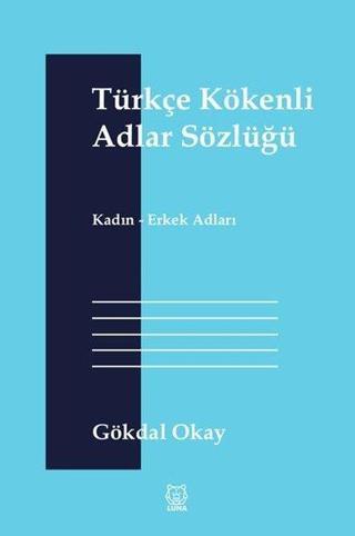 Türkçe Kökenli Adlar Sözlüğü Gökdal Okay Luna Yayınları