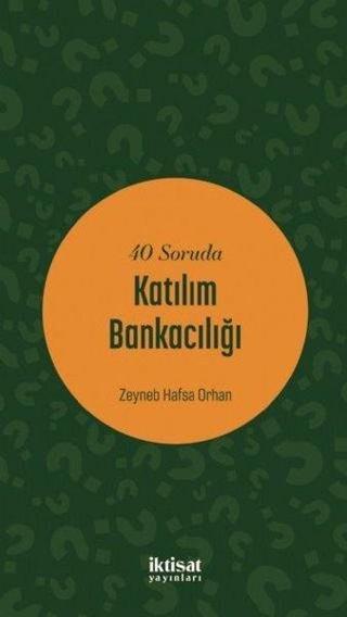 40 Soruda Katılım Bankacılığı - Zeyneb Hafsa Orhan - İktisat Yayınları
