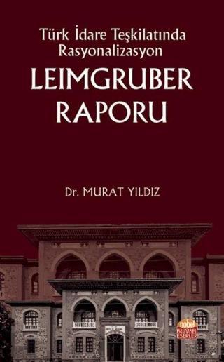 Türk İdare Teşkilatında Rasyonalizasyon: Leimgruber Raporu - Murat Yıldız - Nobel Bilimsel Eserler