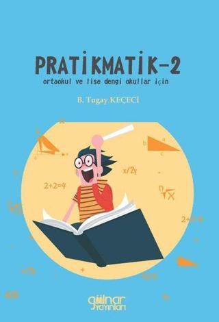 Pratikmatik - 2 Ortaokul ve Lise Dengi Okullar İçin - Tugay Keçeci - Gülnar Yayınları