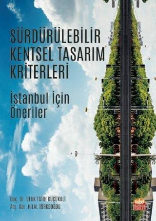 Sürdürülebilir Kentsel Tasarım Kriterleri - İstanbul İçin Öneriler - Hilal Türkdoğdu - Atlas Akademi Yayınları