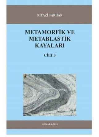 Metamorfik Ve Metablastik Kayaları Cilt 3 - Niyazi Tarhan - Kitap 72 Yayınları