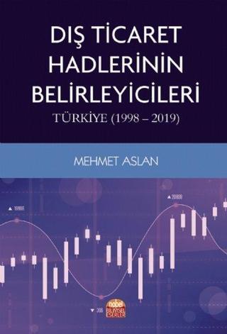Dış Ticaret Hadlerinin Belirleyicileri: Türkiye 1998 - 2019 - Mehmet Aslan - Nobel Bilimsel Eserler