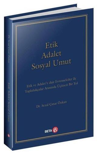 Etik Adalet Sosyal Umut - Sezal Çınar Özkan - Beta Yayınları