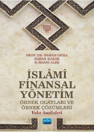İslami Finansal Yönetim - Örnek Olayları ve Örnek Çözümleri - Hasan Kazak - Nobel Akademik Yayıncılık