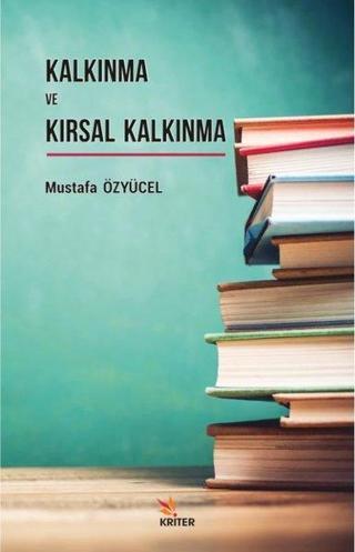 Kalkınma ve Kırsal Kalkınma - Mustafa Özyücel - Kriter