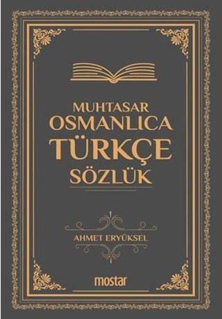 Muhtasar Osmanlıca Türkçe Sözlük - Ahmet Eryüksel - Mostar
