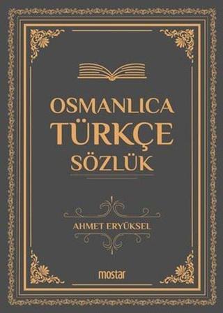 Osmanlıca Türkçe Sözlük - Ahmet Eryüksel - Mostar