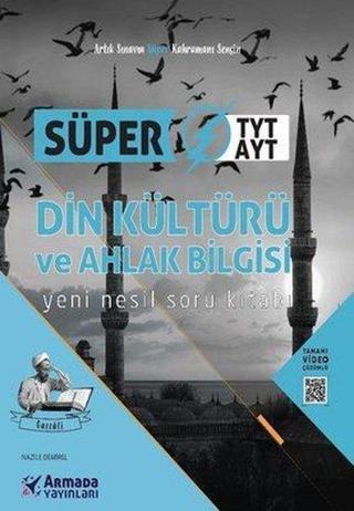 Süper TYT/AYT Din Kültürü ve Ahlak Bilgisi - Yeni Nesil Soru Kitabı - Nazile Demirel - Armada Yayınları