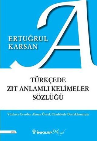 Türkçede Zıt Anlamlı Kelimeler Sözlüğü - Ertuğrul Karsan - İnkılap Kitabevi Yayınevi