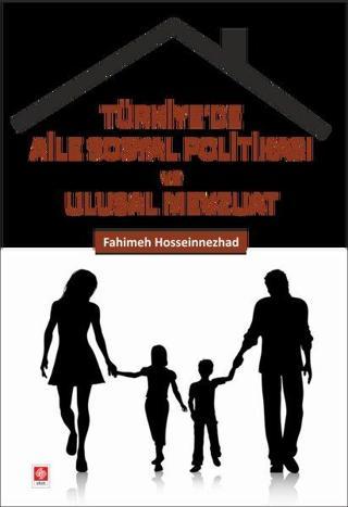 Türkiye'de Aile Sosyal Politikası ve Ulusal Mevzuat - Fahimeh Hosseınnezhad - Ekin Basım Yayın