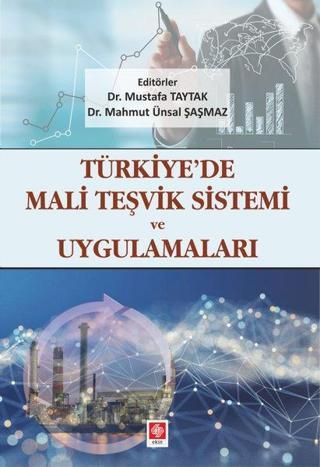 Türkiyede Mali Teşvik Sistemi ve Uygulamaları - Ekin Basım Yayın