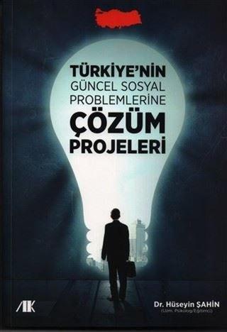 Türkiye'nin Güncel Sosyal Problemlerine Çözüm Projeleri - Hüseyin Şahin - Akademik Kitaplar