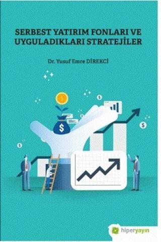 Serbest Yatırım Fonları ve Uyguladıkları Stratejiler - Yusuf Emre Direkci - Hiperlink