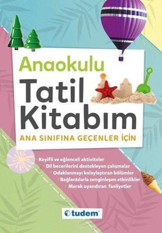 Anaokulu Tatil Kitabım-Ana Sınıfına Geçenler için - Kolektif  - Tudem Yayınları - Ders Kitapları
