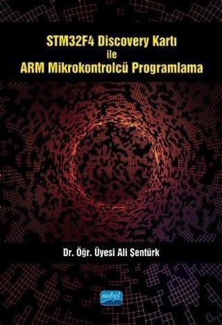 STM32F4 Discovery Kartı ile ARM Mikrokontrolcü Programlama Ali Şentürk Nobel Akademik Yayıncılık