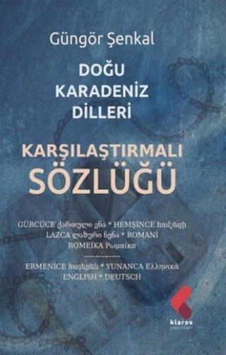 Doğu Karadeniz Dilleri Karşılaştırmalı Sözlüğü - Güngör Şenkal - Klaros Yayınları
