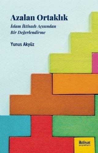 Azalan Ortaklık - İslam İktisadı Acısından Bir Değerlendirme - Yunus Akyüz - İktisat Yayınları