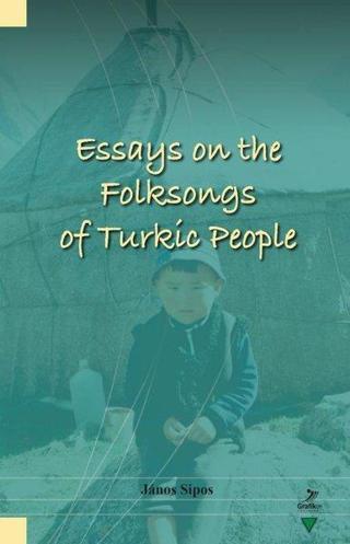 Essays on the Folksongs of Turkic People Janos Sipos Grafiker Yayınları