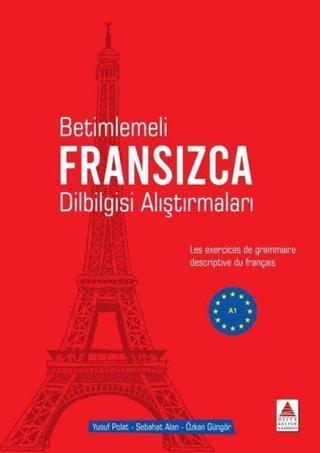 Betimlemeli Fransızca Dilbilgisi Alıştırmaları - A1 - Sebahat Alan - Delta Kültür Yayınevi