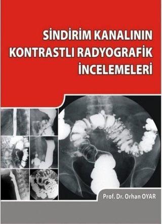 Sindirim Kanalının Kontrastlı Radyografik İncelemeleri - Orhan Oyar - İstanbul Tıp Kitabevi