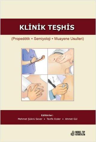 Klinik Teşhis - Propedötik Semiyoloji Muayene Usulleri - Ahmet Gül - Nobel Tıp Kitabevleri