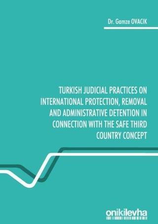Turkish Judicial Practices on International Protection Removal and Administrative Detention in Conn - Gamze Ovacık - On İki Levha Yayıncılık